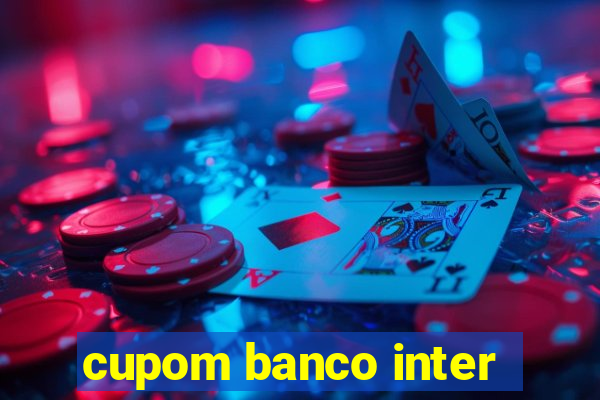 cupom banco inter